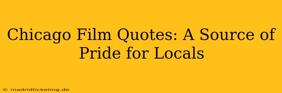 Chicago Film Quotes: A Source of Pride for Locals