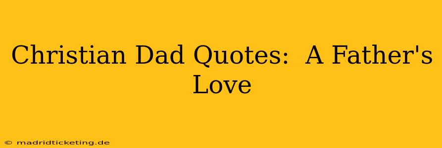 Christian Dad Quotes:  A Father's Love