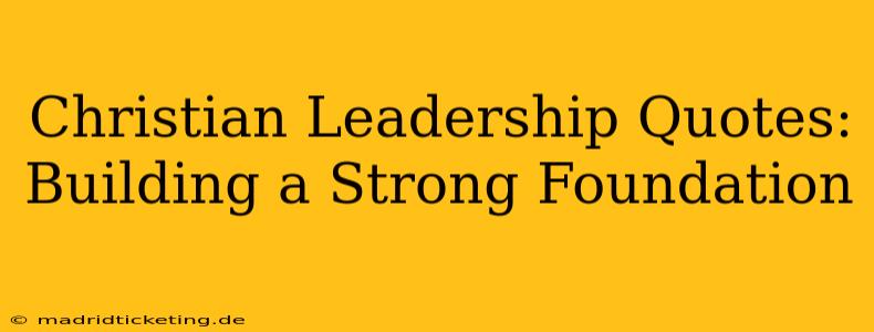 Christian Leadership Quotes: Building a Strong Foundation