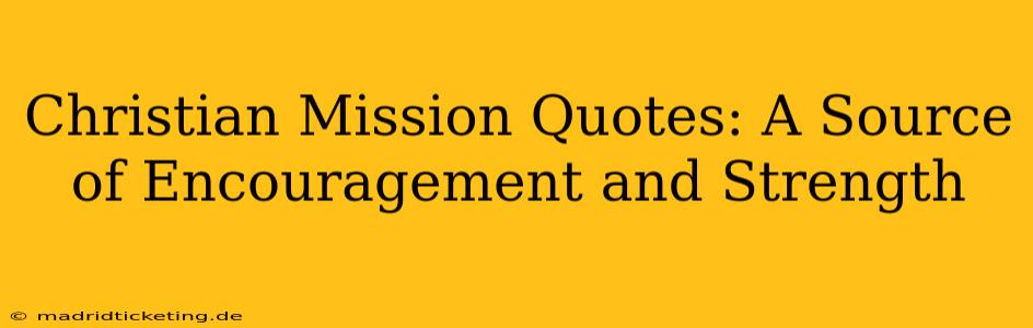 Christian Mission Quotes: A Source of Encouragement and Strength