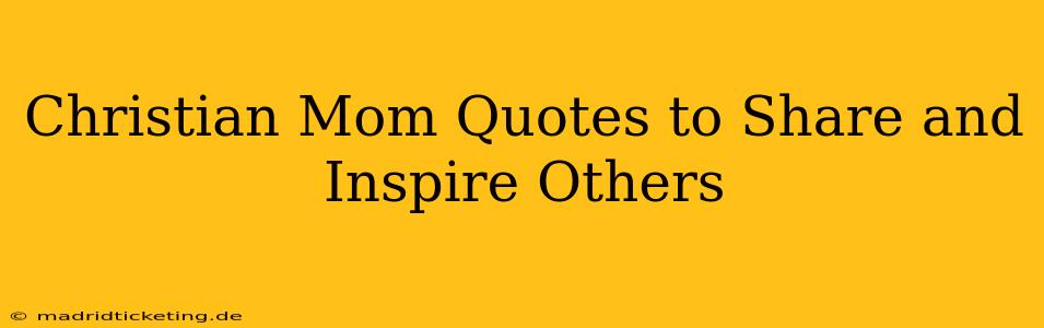 Christian Mom Quotes to Share and Inspire Others