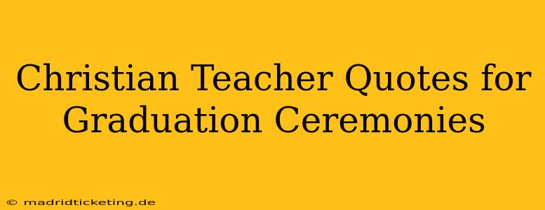 Christian Teacher Quotes for Graduation Ceremonies