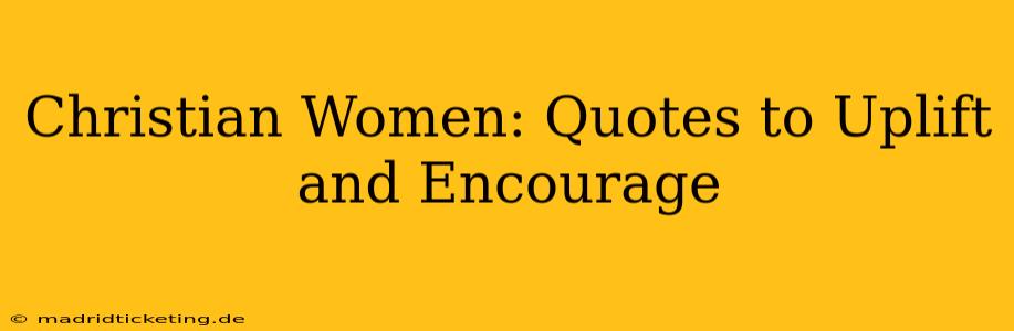 Christian Women: Quotes to Uplift and Encourage