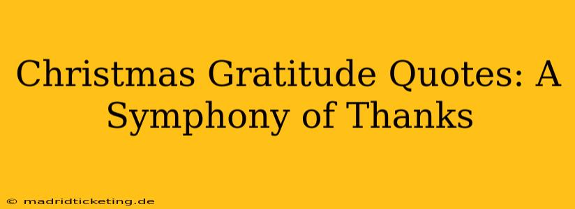 Christmas Gratitude Quotes: A Symphony of Thanks