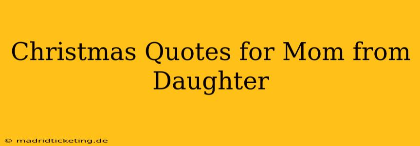 Christmas Quotes for Mom from Daughter
