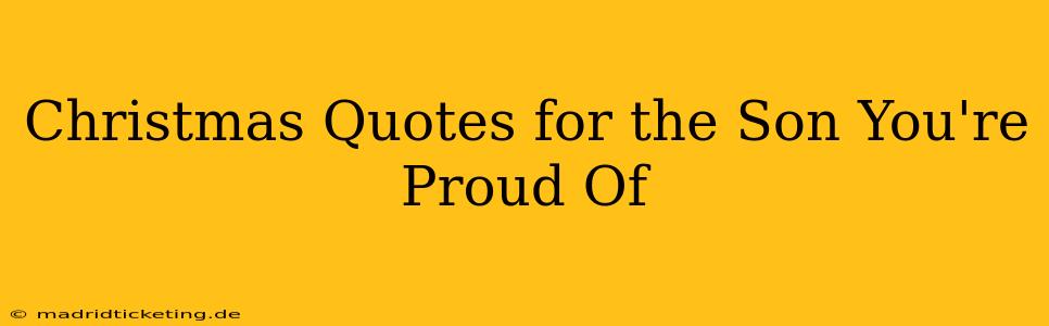 Christmas Quotes for the Son You're Proud Of