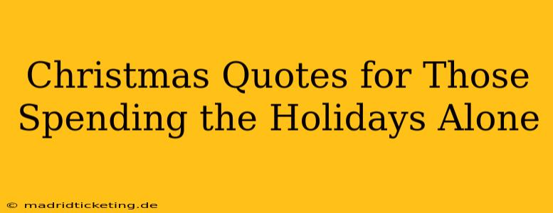 Christmas Quotes for Those Spending the Holidays Alone