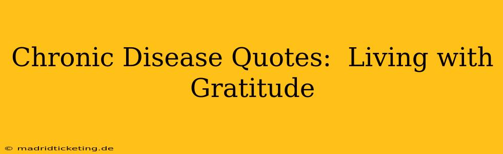Chronic Disease Quotes:  Living with Gratitude