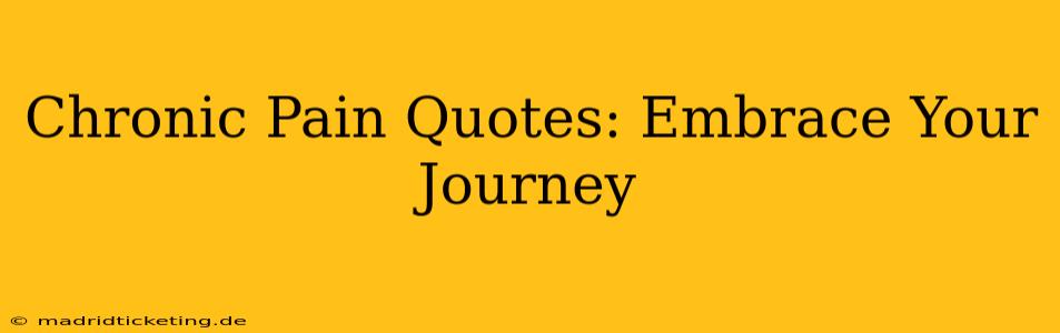 Chronic Pain Quotes: Embrace Your Journey
