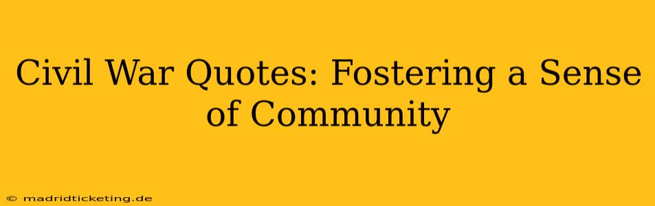 Civil War Quotes: Fostering a Sense of Community