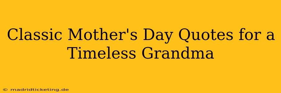Classic Mother's Day Quotes for a Timeless Grandma