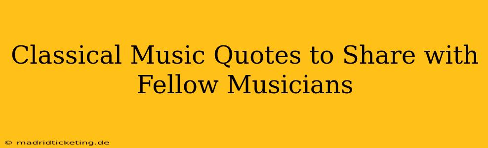 Classical Music Quotes to Share with Fellow Musicians