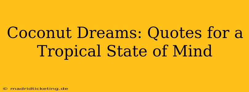 Coconut Dreams: Quotes for a Tropical State of Mind