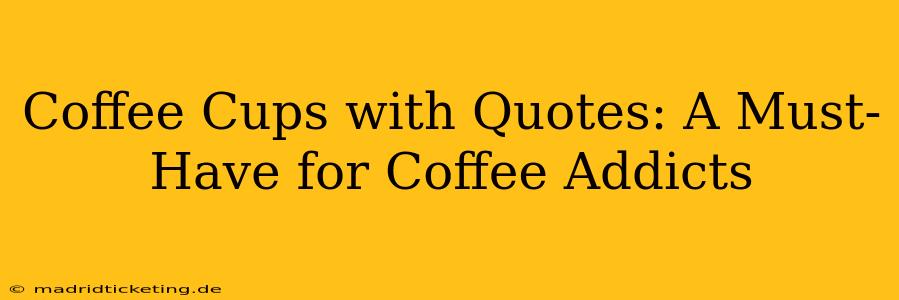 Coffee Cups with Quotes: A Must-Have for Coffee Addicts