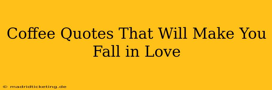 Coffee Quotes That Will Make You Fall in Love