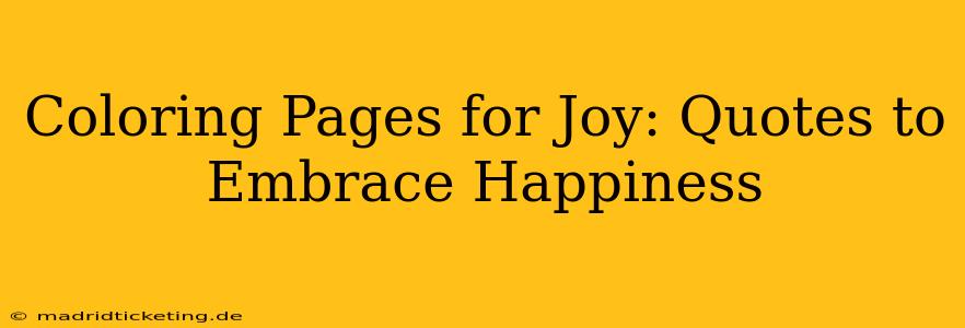 Coloring Pages for Joy: Quotes to Embrace Happiness