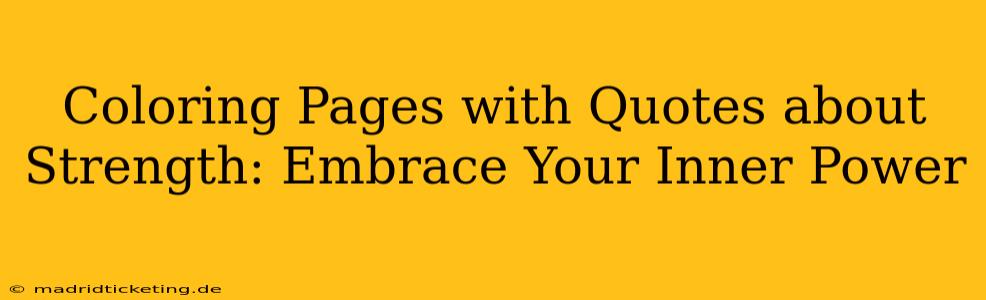 Coloring Pages with Quotes about Strength: Embrace Your Inner Power