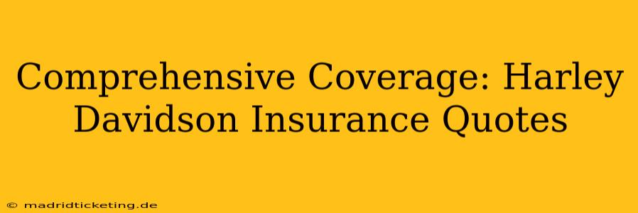 Comprehensive Coverage: Harley Davidson Insurance Quotes