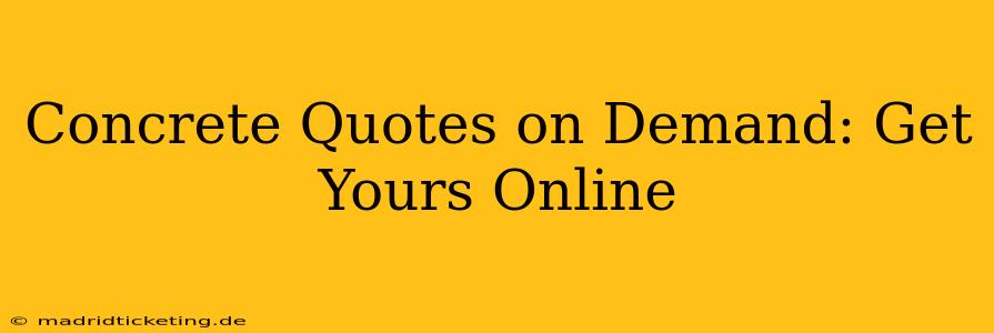 Concrete Quotes on Demand: Get Yours Online