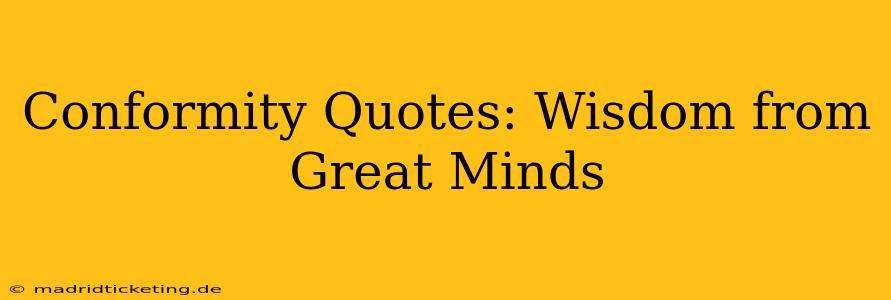 Conformity Quotes: Wisdom from Great Minds