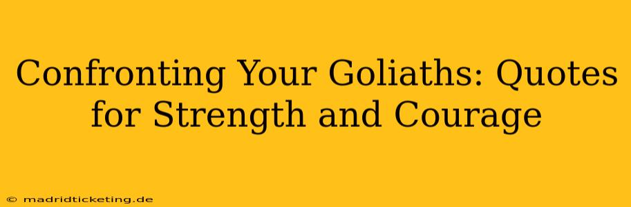 Confronting Your Goliaths: Quotes for Strength and Courage