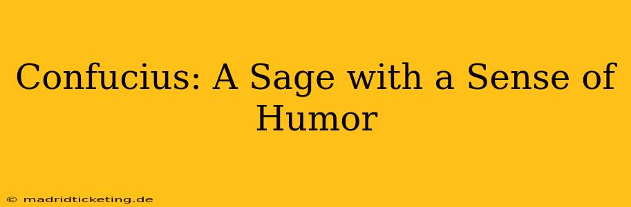 Confucius: A Sage with a Sense of Humor