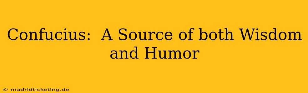 Confucius:  A Source of both Wisdom and Humor