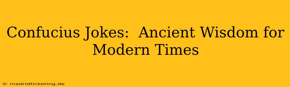 Confucius Jokes:  Ancient Wisdom for Modern Times