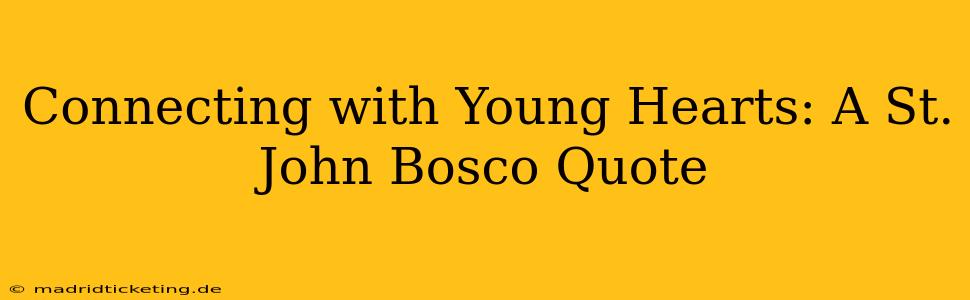 Connecting with Young Hearts: A St. John Bosco Quote