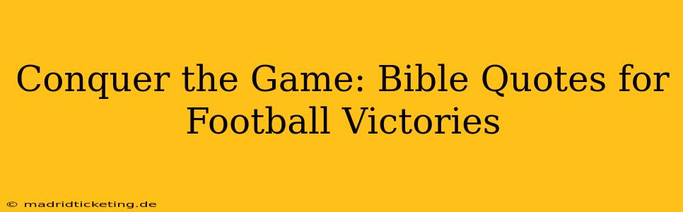 Conquer the Game: Bible Quotes for Football Victories