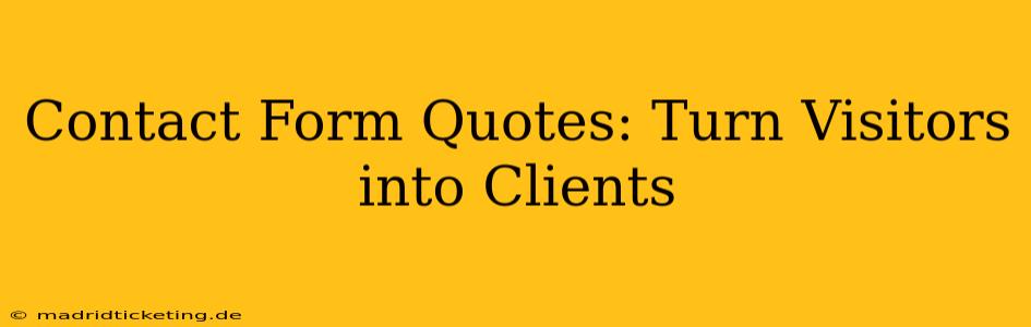 Contact Form Quotes: Turn Visitors into Clients