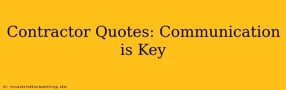 Contractor Quotes: Communication is Key