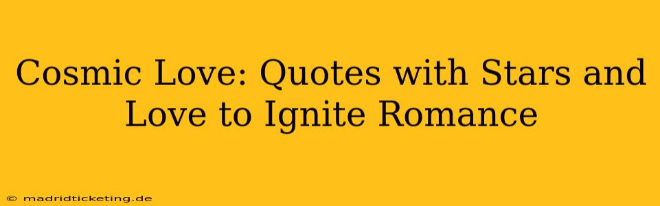 Cosmic Love: Quotes with Stars and Love to Ignite Romance