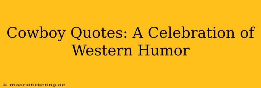 Cowboy Quotes: A Celebration of Western Humor