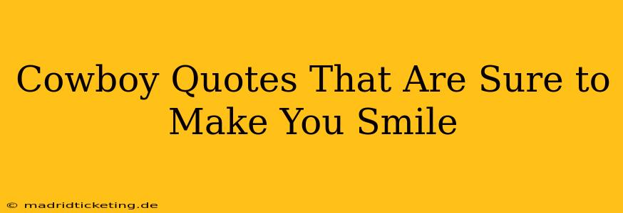 Cowboy Quotes That Are Sure to Make You Smile