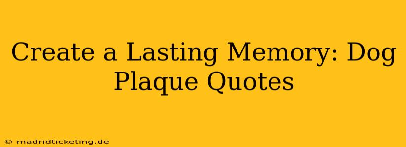 Create a Lasting Memory: Dog Plaque Quotes