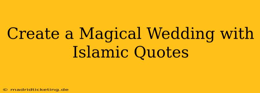 Create a Magical Wedding with Islamic Quotes