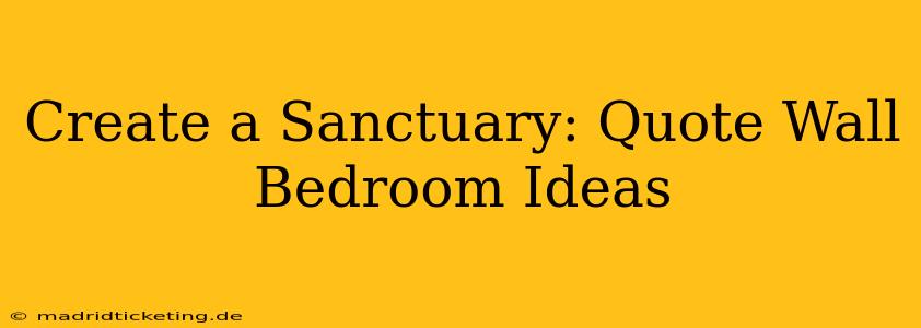 Create a Sanctuary: Quote Wall Bedroom Ideas