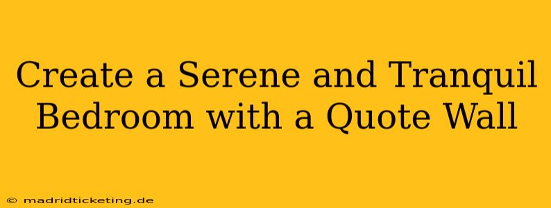 Create a Serene and Tranquil Bedroom with a Quote Wall