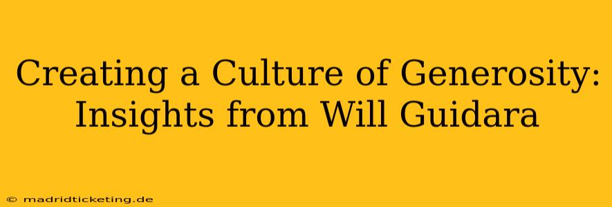 Creating a Culture of Generosity: Insights from Will Guidara