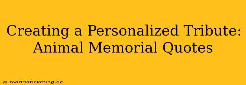 Creating a Personalized Tribute: Animal Memorial Quotes