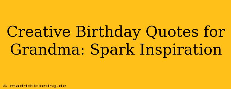 Creative Birthday Quotes for Grandma: Spark Inspiration