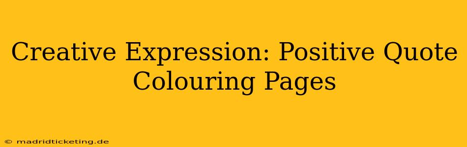 Creative Expression: Positive Quote Colouring Pages