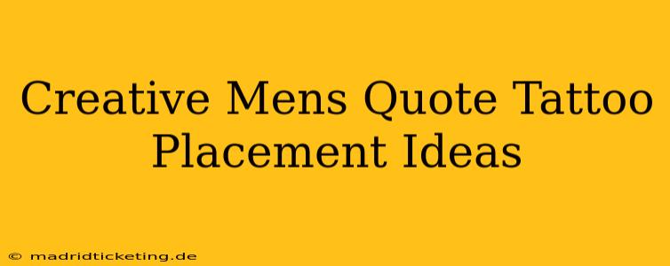 Creative Mens Quote Tattoo Placement Ideas