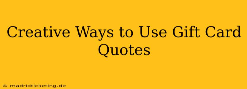Creative Ways to Use Gift Card Quotes