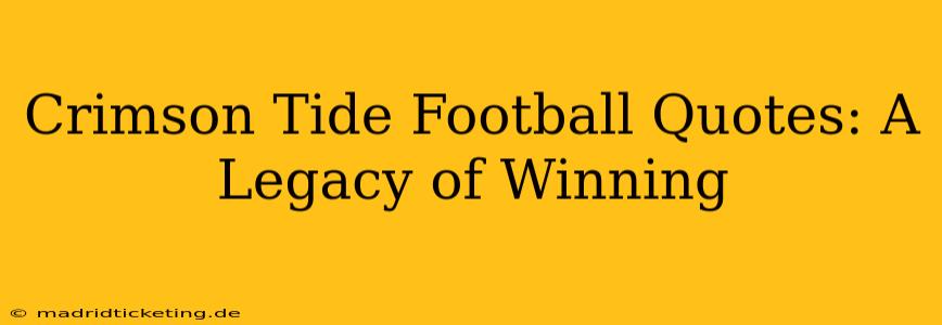 Crimson Tide Football Quotes: A Legacy of Winning