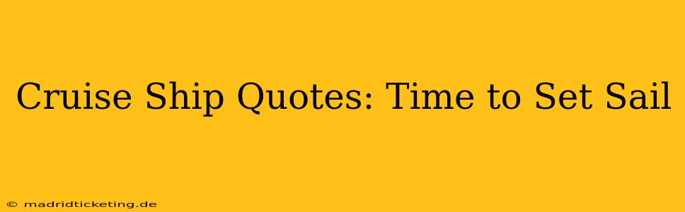 Cruise Ship Quotes: Time to Set Sail