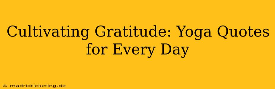 Cultivating Gratitude: Yoga Quotes for Every Day