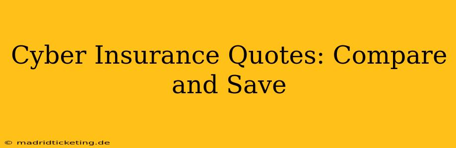 Cyber Insurance Quotes: Compare and Save