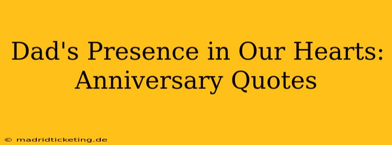 Dad's Presence in Our Hearts: Anniversary Quotes